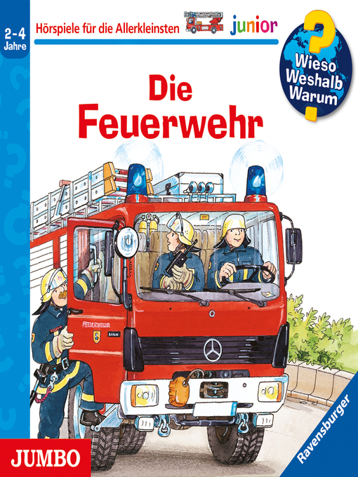 Title details for Die Feuerwehr [Wieso? Weshalb? Warum? JUNIOR Folge 2] by Katja Reider - Available
